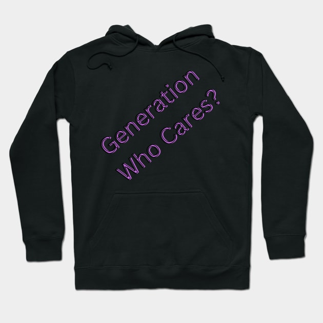 Generation Who Cares Hoodie by STAVG